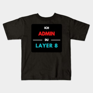 I Admin, You Layer 8 (2) Kids T-Shirt